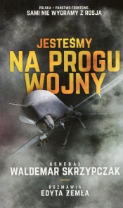 Jesteśmy na progu wojny - Edyta Żemła