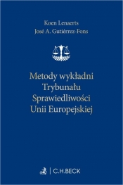 Metody wykładni Trybunału Sprawiedliwości Unii Europejskiej - dr José A. Gutiérrez-Fons, prof. Koen Lenaerts