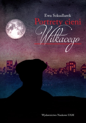 Portrety cieni Witkacego - Ewa Szkudlarek