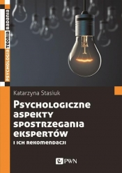 Psychologiczne aspekty postrzegania ekspertów i ich rekomendacji - Stasiuk Katarzyna