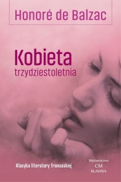 Kobieta trzydziestoletnia - Honoré de Balzac