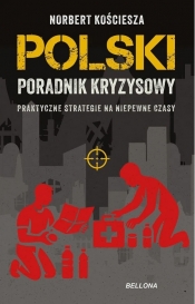 Polski poradnik kryzysowy. Praktyczne strategie na niepewne czasy - Norbert Kościesza