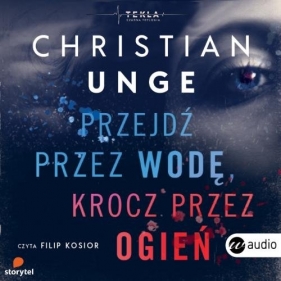 Przejdź przez wodę krocz przez ogień (Audiobook) - Christian Unge