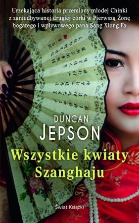 Wszystkie kwiaty Shanghaju - Jepson Duncan