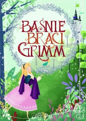 Baśnie braci Grimm - Jakub Grimm, Wilhelm Grimm