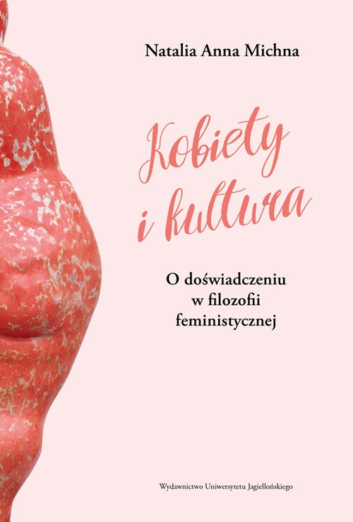 Kobiety i kultura O doświadczeniu w filozofii feministycznej