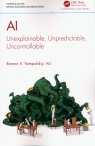 AI. Unexplainable, Unpredictable, Uncontrollable Roman V. Yampolskiy