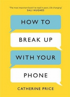 How to Break Up With Your Phone - Price Catherine