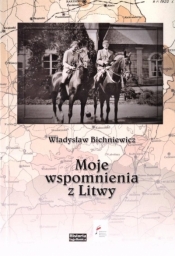 Moje wspomnienia z Litwy - Moje wspomnienia z Litwy