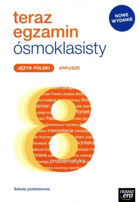 Teraz egzamin ósmoklasisty. Język polskiArkusze egzaminacyjne - Nowe Wydanie - Grzechowska Julia , Grzybowska Natalia , Cisowska Anna, Szyniec Ewa