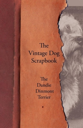The Vintage Dog Scrapbook - The Dandie Dinmont Terrier - Various