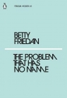 The Problem that Has No Name Friedan Betty