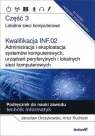 Kwalifikacja INF.02. Administracja i eksploatacja systemów komputerowych, urządzeń peryferyjnych i lokalnych sieci komputerowych. Część 3. Lokalne sieci komputerowe. Podręcznik do nauki zawodu technik informatyk