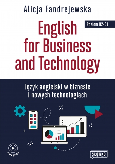 English for Business and Technology. Język angielski w biznesie i nowych technologiach