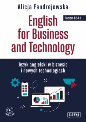 English for Business and Technology. Język angielski w biznesie i nowych technologiach - Alicja Fandrejewska