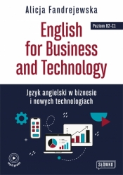 English for Business and Technology. Język angielski w biznesie i nowych technologiach - Alicja Fandrejewska