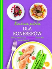Kuchnia polska dla koneserów - Praca zbiorowa