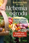Alchemia ogrodu domowa uprawa superfoods Nicole Johnsey Burke