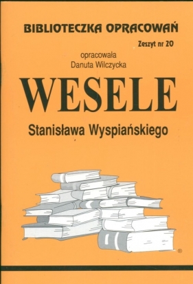 Biblioteczka Opracowań Wesele Stanisława Wyspiańskiego - Wilczycka Danuta