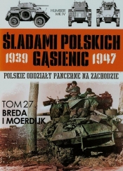 Śladami polskich gąsienic Tom 27 Breda i Moerdijk - <br />