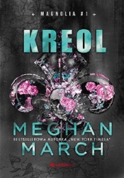 Kreol. Seria Magnolia. Tom 1 (Uszkodzona okładka) - Meghan March