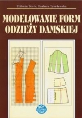 Modelowanie form odzieży damskiej w.2019 - Stark Elżbieta , Tymolewska Barbara