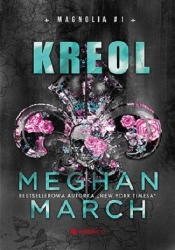 Kreol. Seria Magnolia. Tom 1 - Meghan March