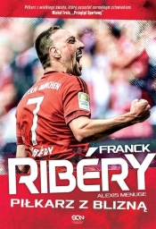 Franck Ribery Piłkarz z blizną - Ribéry Franck, Menuge Alexis