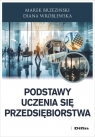 Podstawy uczenia się przedsiębiorstwa Marek Brzeziński, Wróblewska Diana