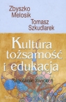 Kultura tożsamość i edukacja z płytą CD Migotanie znaczeń Melosik Zbyszko, Szkudlarek Tomasz