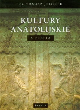 Kultury anatolijskie a Biblia - Tomasz Jelonek