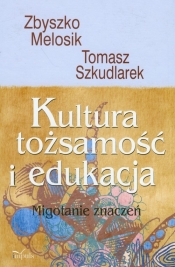 Kultura tożsamość i edukacja z płytą CD - Melosik Zbyszko, Szkudlarek Tomasz