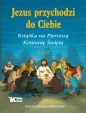 Jezus przychodzi do Ciebie. - Adeline Avril, Anne De Bisschop