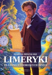 Limeryki dla dzieci i dorosłych dzieci - Marian Miszalski