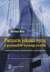 Poczucie jakości życia u pracowników wyższego szczebla - Barbara Mróz