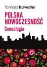 Polska nowoczesność Genealogia Kizwalter Tomasz