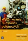 Wykonywanie mieszanek betonowych. Podręcznik do nauki zawodu technik Kozłowski Mirosław