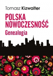 Polska nowoczesność Genealogia - Tomasz Kizwalter