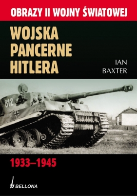 Wojska pancerne Hitlera 1933-1945 - Baxter Ian