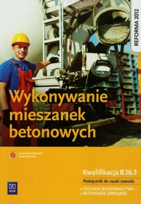 Wykonywanie mieszanek betonowych. Podręcznik do nauki zawodu technik budownictwa. Szkoły ponadgimnazjalne - Mirosław Kozłowski