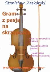 Gram z pasją na skrzypcach Twisted Thoughts - Stanisław Zaskórski