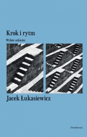 Krok i rytm. Wybór szkiców - Jacek Łukasiewicz