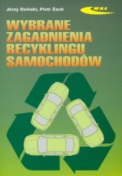 Wybrane zagadnienia recyklingu samochodów - Żach Piotr, Osiński Jerzy