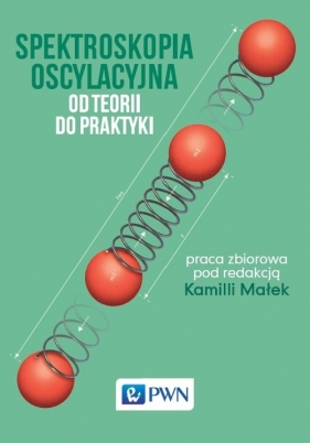 Spektroskopia oscylacyjna Od teorii do praktyki - Opracowanie zbiorowe