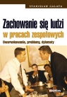Zachowanie się ludzi w pracach zespołowych Uwarunkowania problemy Galata Stanisław