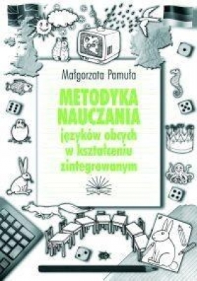 Metodyka nauczania języków obcych w kształceniu zintegrowanym - Małgorzata Pamuła