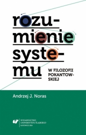 Rozumienie systemu w filozofii pokantowskiej - Andrzej Jan Noras