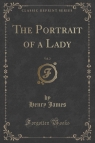 The Portrait of a Lady, Vol. 2 (Classic Reprint) James Henry