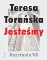 Jesteśmy Rozstania '68  Torańska Teresa