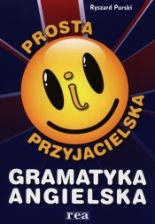 Prosta i przyjacielska gramatyka angielska - Ryszard Purski